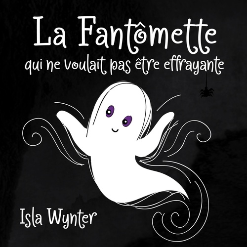 Couverture ebook de La Fantômette qui ne voulait pas être effrayante, de Isla Wynter