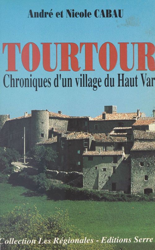 Couverture ebook de Tourtour : chronique d'un village du Haut-Var, de Nicole C Andre Cabau