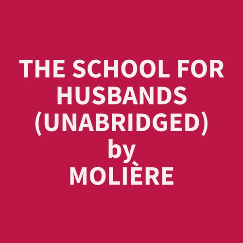 audiobook cover of The School for Husbands (Unabridged), by Moliere  Moliere