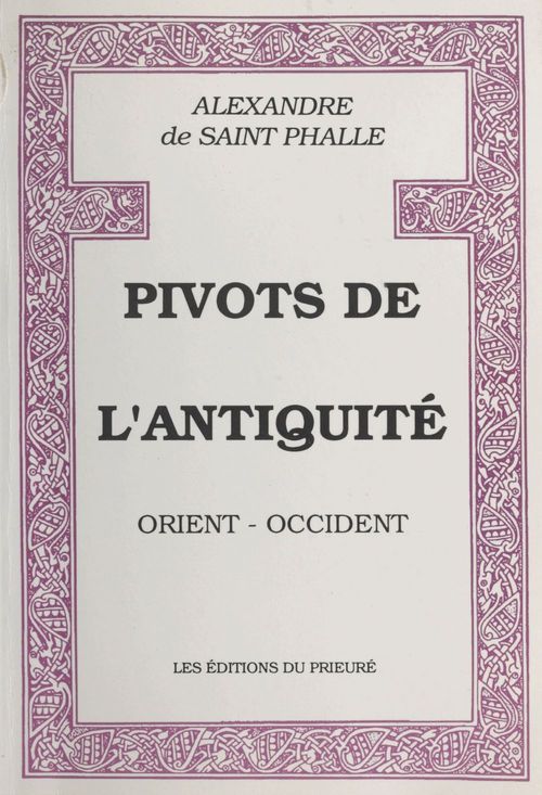 ebook cover of Pivots de l'Antiquité : Orient-Occident, by Alexandre De Saint-Phalle