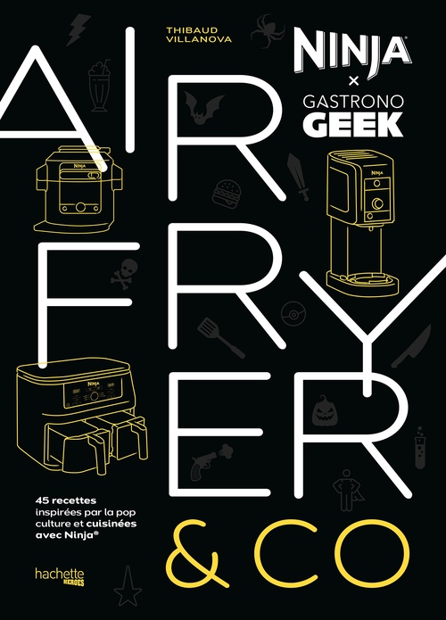Couverture ebook de Airfryer & Co - Ninja x Gastronogeek, de Thibaud Villanova