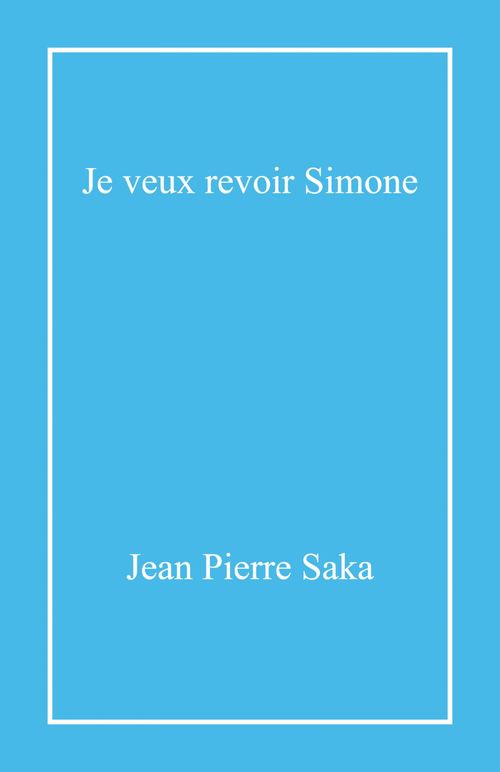 Couverture ebook de Je veux revoir Simone (si mignonne), de Jean pierre Saka