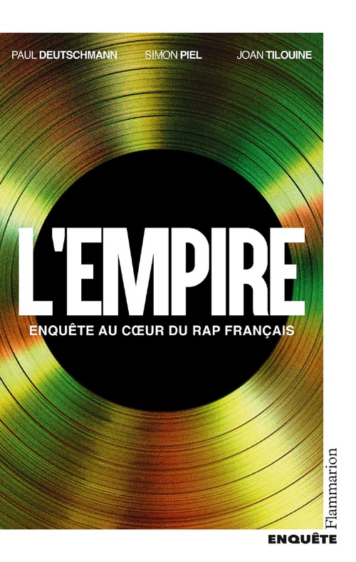 Couverture ebook de L'Empire : Enquête au coeur du RAP français, de Paul Deutschmann, Simon Piel, Joan Tilouine