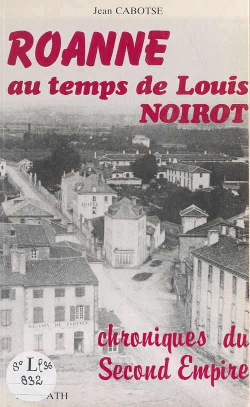 Couverture ebook de Roanne au temps de Louis Noirot, de Jean Cabotse