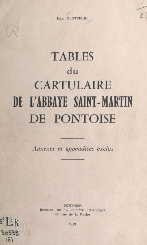 Couverture ebook de Tables du « Cartulaire de l'abbaye Saint-Martin de Pontoise », de Jean Blottiere