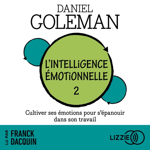 audiobook cover of L'intelligence émotionnelle - Tome 2 Cultiver ses émotions pour s'épanouir dans son travail, by Daniel Goleman