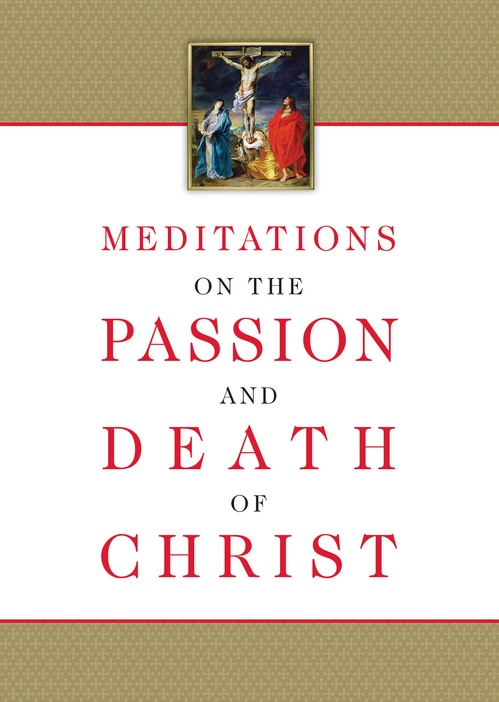 Couverture ebook de Meditations on the Passion and Death of Christ, de Ignatius Of The Side Of Christ Passionist