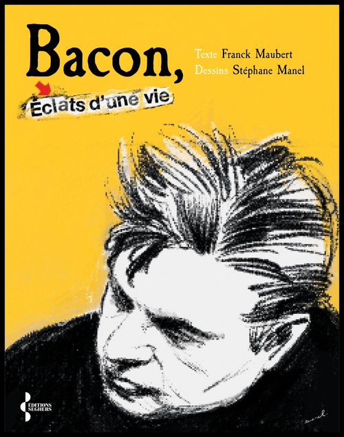 Couverture ebook de Bacon, éclats d'une vie, de Stéphane Manel, Franck Maubert
