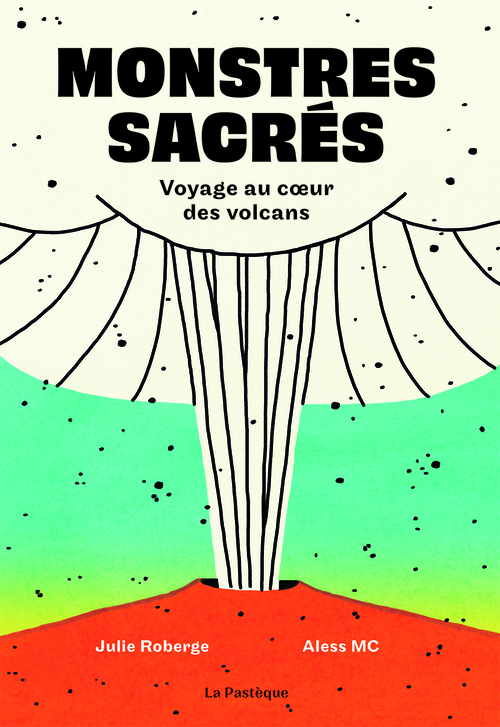 Couverture ebook de Monstres sacrés - Voyage au coeur des volcans, de Julie Roberge