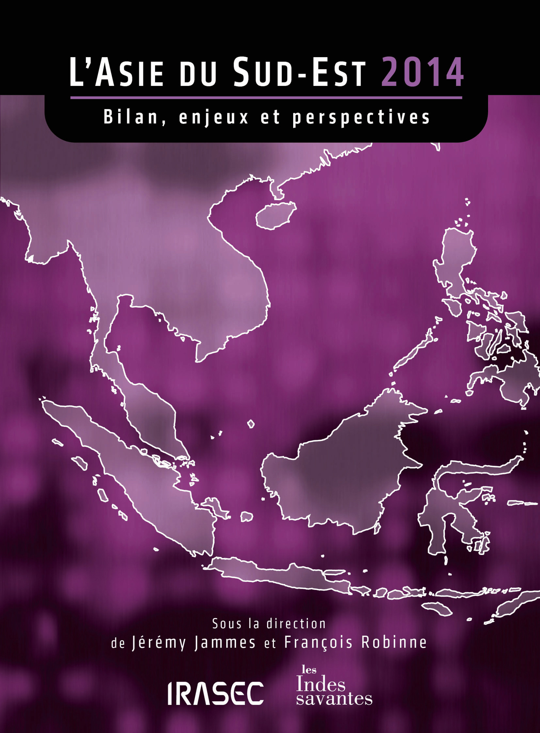 Couverture ebook de L´Asie du Sud-Est 2014 : bilan, enjeux et perspectives, de Les Indes Savantes