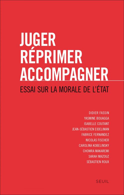 Couverture ebook de Juger, réprimer, accompagner. Essai sur la morale, de Didier Fassin, Yasmine Bouagga, Isabelle Coutant, Jean-Sébastien Eideliman, Fabrice Fernandez, Nicolas Fischer, Carolina