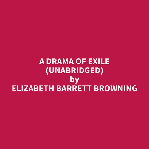 audiobook cover of A Drama of Exile (Unabridged), by Elizabeth Barrett Browning