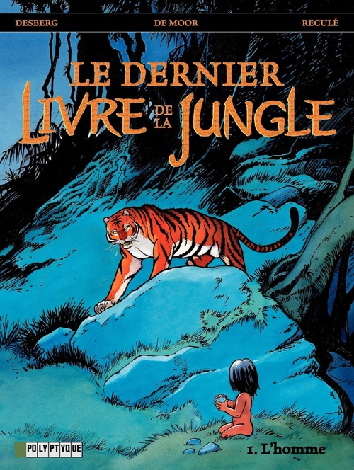 Couverture ebook de Le Dernier livre de la jungle - tome 1 - Homme (L'), de Stephen Desberg, Johan de Moor, Henri Reculé