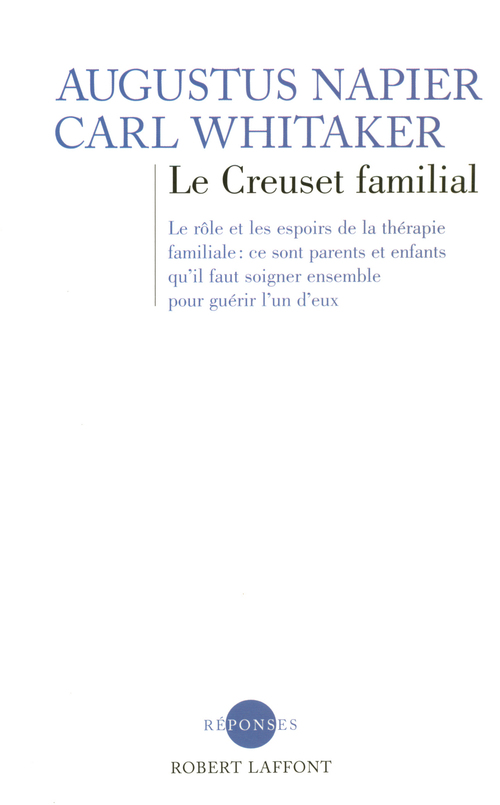 ebook cover of Le creuset familial - Nouvelle édition, by Augustus Napier, Carl Whitaker
