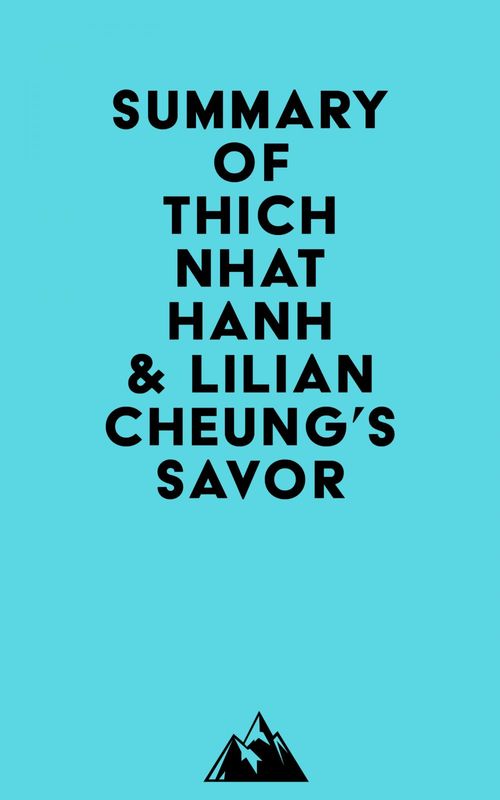 Couverture ebook de Summary of Thich Nhat Hanh & Lilian Cheung's Savor, de Everest Media