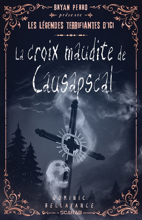 Couverture ebook de Les légendes terrifiantes d'ici - La croix maudite de Causapscal, de Bellavance Dominic