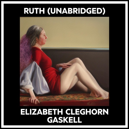 Couverture audiobook de Ruth (Unabridged), de Elizabeth Cleghorn Gaskell