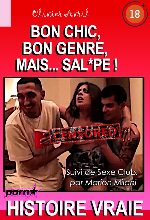 ebook cover of Bon Chic, Bon Genre, Mais... Sal*pe ! suivi de Sexe Club [Histoire vraie], by Olivier Avril, Marion Milani