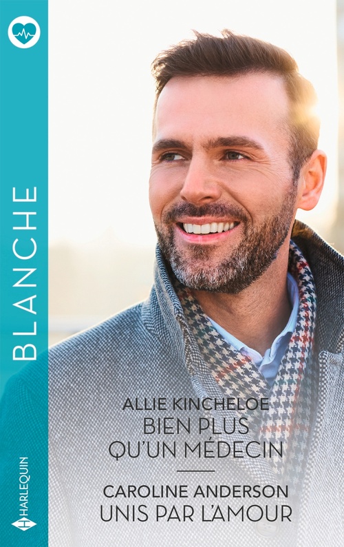 ebook cover of Bien plus qu'un médecin - Unis par l'amour, by Caroline Anderson, Allie Kincheloe