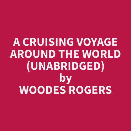 Couverture audiobook de A Cruising Voyage Around the World (Unabridged), de Woodes  Rogers