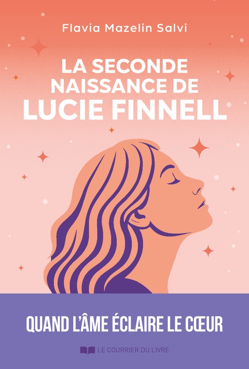 ebook cover of La seconde naissance de Lucie Finnell - Quand l'âme éclaire le coeur, by Flavia Mazelin Salvi