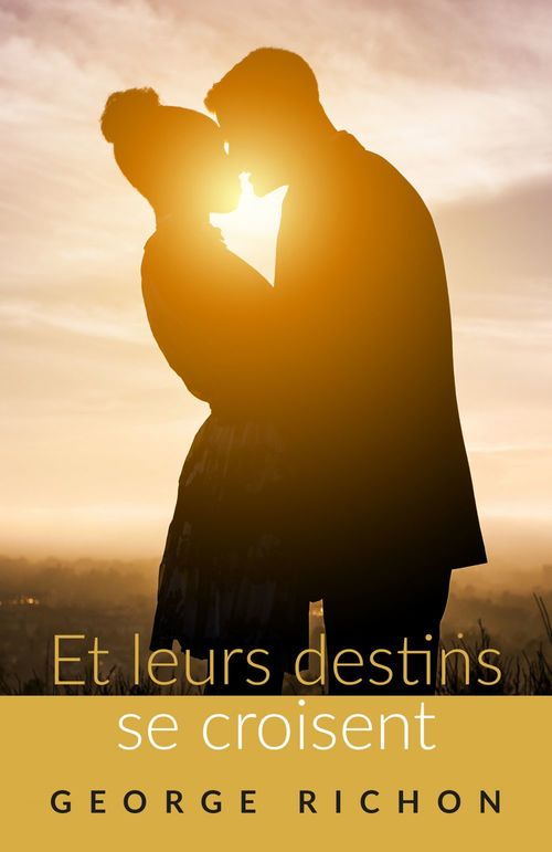 ebook cover of Et leurs destins  se croisent, by George Richon
