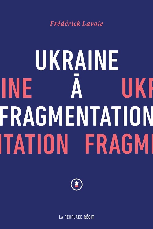 Couverture ebook de Ukraine à fragmentation, de Frédérick Lavoie