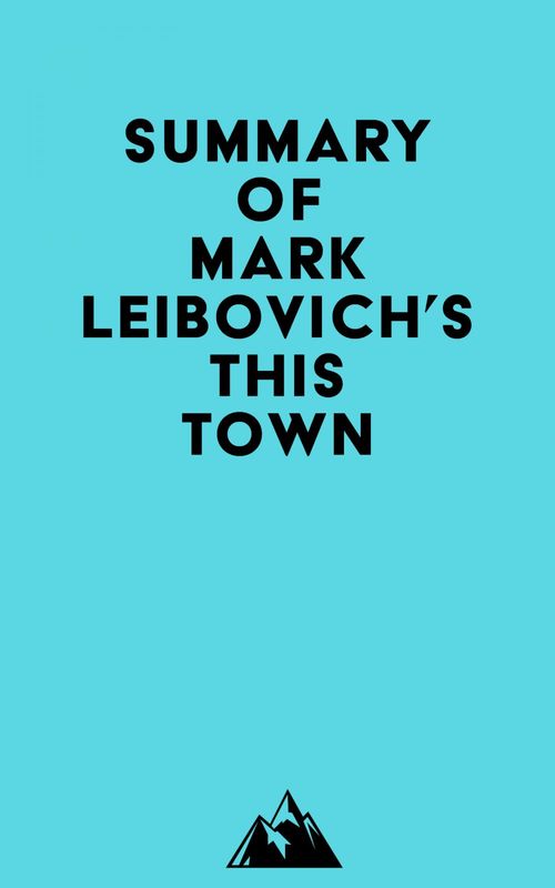 ebook cover of Summary of Mark Leibovich's This Town, by Everest Media