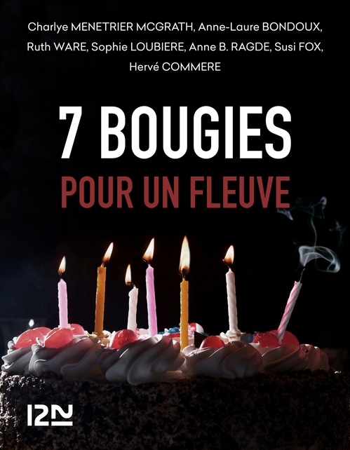 Couverture ebook de 7 bougies pour un Fleuve, de Anne B. Ragde, Anne-Laure Bondoux, Hervé Commère, Susi Fox, Sophie Loubière, Charlye Ménétrier mcgrath, Ruth Ware