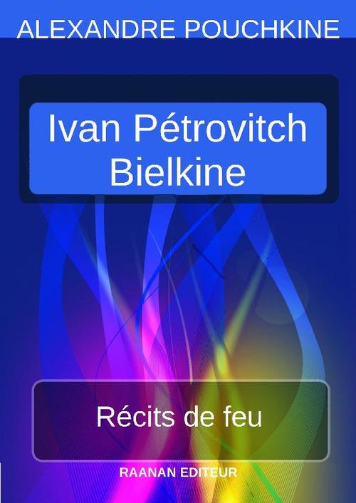 Couverture ebook de Récits de feu - Ivan Pétrovitch Bielkine, de Alexandre Pouchkine