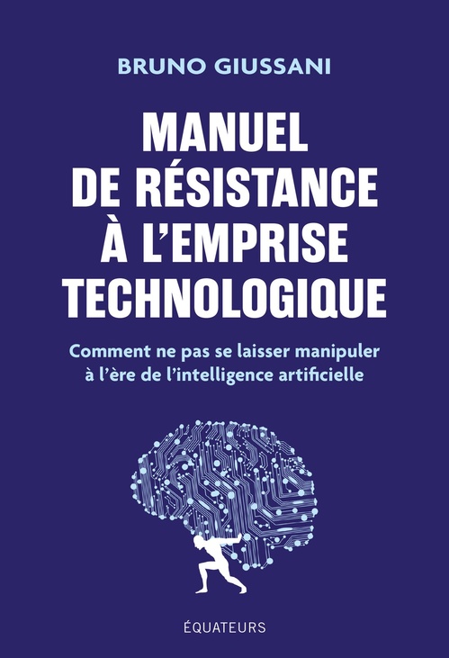 ebook cover of Manuel de résistance à l'emprise technologique : Comment ne pas se laisser manipuler à l'ère de l'intelligence artificielle, by Bruno Giussani