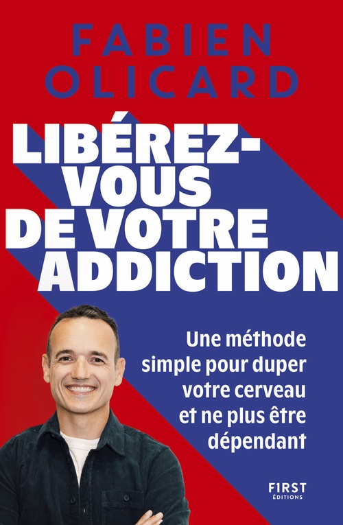 ebook cover of Libérez-vous de votre addiction - Une méthode simple pour duper votre cerveau et ne plus être dépendant, by Fabien Olicard