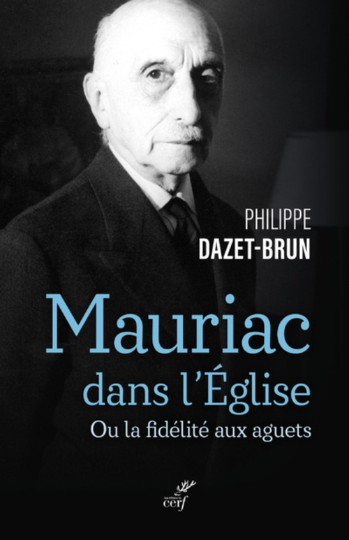Couverture ebook de MAURIAC DANS L'EGLISE CATHOLIQUE - OU LA FIDELITEAUX AGUETS, de Philippe Dazet-Brun