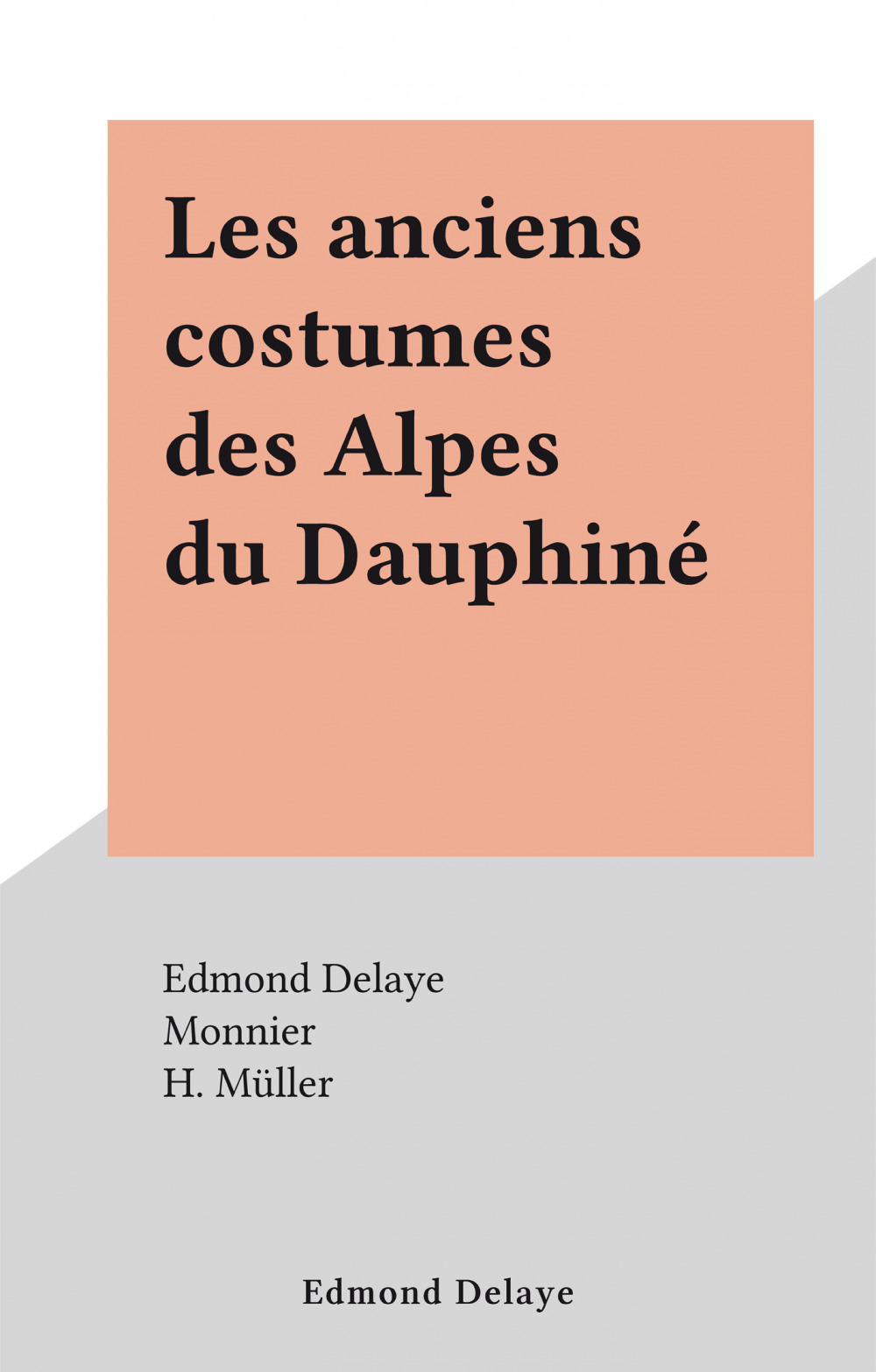 Couverture ebook de Les anciens costumes des Alpes du Dauphiné, de Edmond Delaye