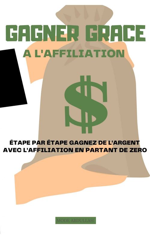 Couverture ebook de Gagner grâce à l'affiliation, de Abdullah  Mode