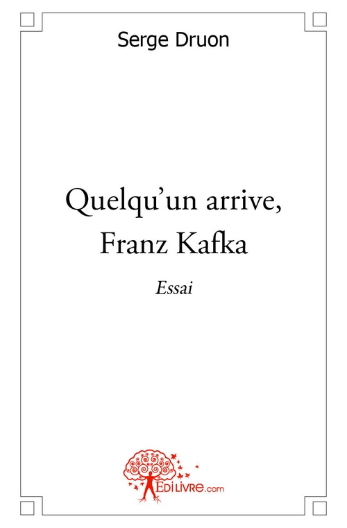 Couverture ebook de Quelqu'un arrive, Franz Kafka, de Serge Druon
