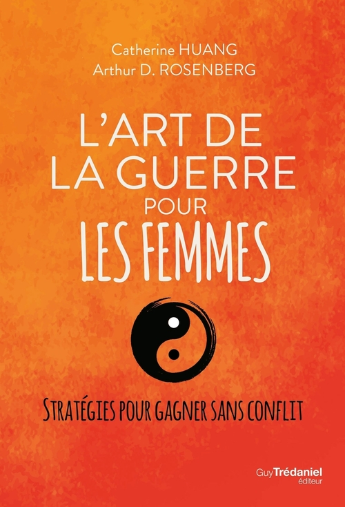 Couverture ebook de L'art de la guerre pour les femmes - Stratégie pour gagner sans conflit, de Catherine Huang, Arthur Rosenberg