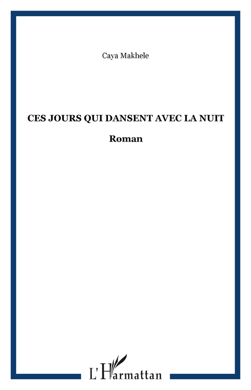 ebook cover of Ces jours qui dansent avec la nuit, by Caya Makhélé