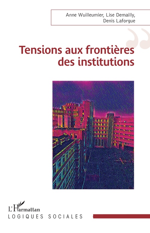 Couverture ebook de Tensions aux frontières des institutions, de Denis Laforgue, Lise Demailly, Anne Wuilleumier