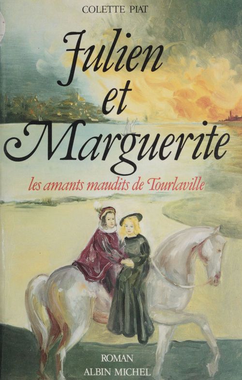 ebook cover of Julien et Marguerite : les amants maudits de Tourlaville, by Colette Piat