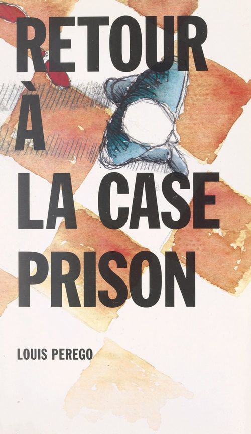 Couverture ebook de Retour à la case prison, de Louis Perego