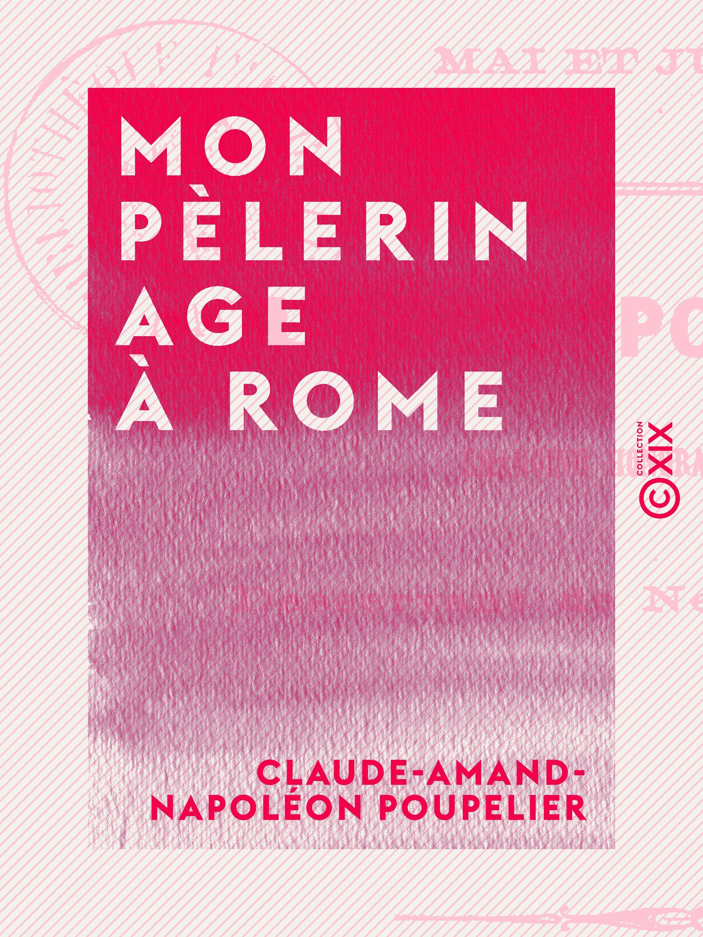 ebook cover of Mon pèlerinage à Rome, by Claude-Amand-Napoleon Poupelier