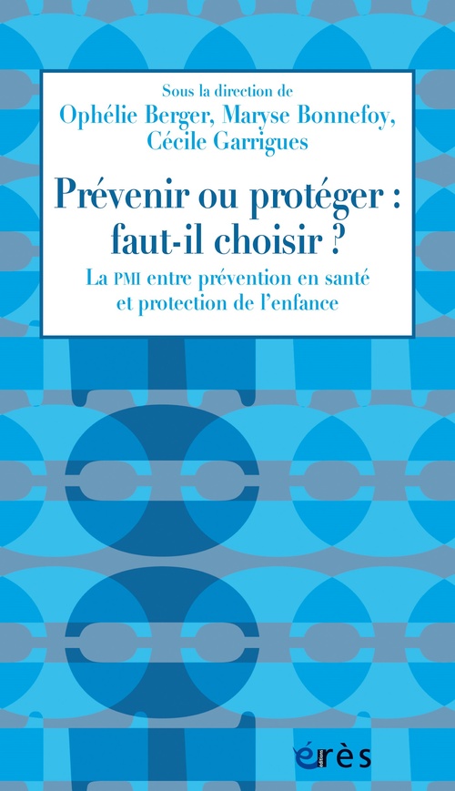ebook cover of Prévenir ou protéger : faut-il choisir ?, by Collectif, Ophélie Berger, Maryse Bonnefoy, Cécile Garrigues
