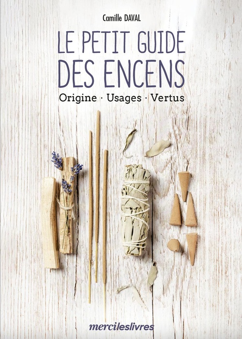 ebook cover of Le petit guide des encens : origine, usages, vertus, by Camille Daval