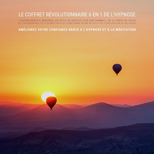audiobook cover of Le coffret révolutionnaire 6 en 1 de l'hypnose : l'hypnothérapie moderne, un outil au service d'un bon sommeil, de la perte de poids, de l'autoguérison, de la pensée positive