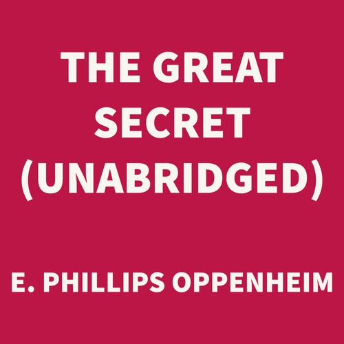Couverture audiobook de The Great Secret (UNABRIDGED), de E. Phillips Oppenheim