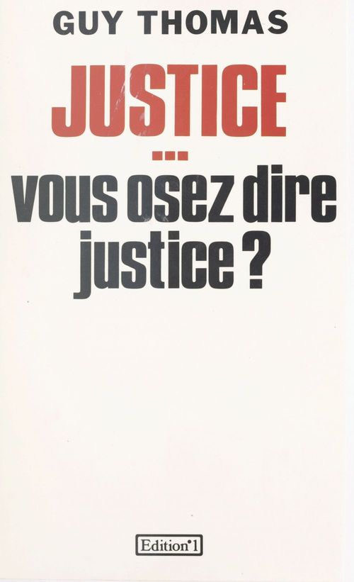 ebook cover of Justice... vous osez dire justice ?, by Guy Thomas