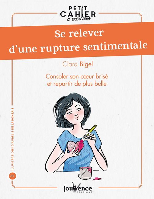 Couverture ebook de Petit cahier d'exercices : Se relever d'une rupture sentimentale, de Clara Bigel