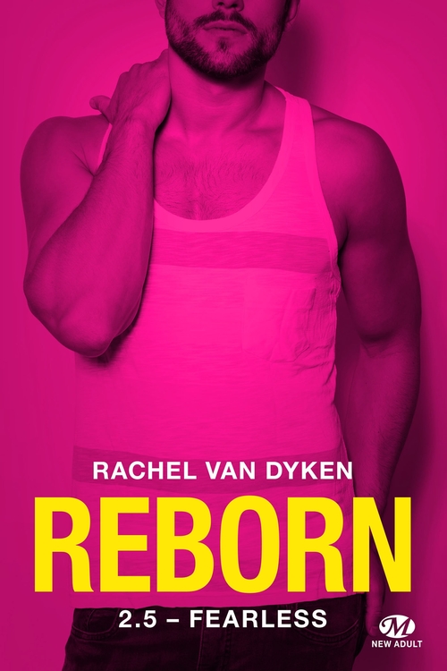 Couverture ebook de Reborn, T2.5 : Fearless, de Rachel Van Dyken