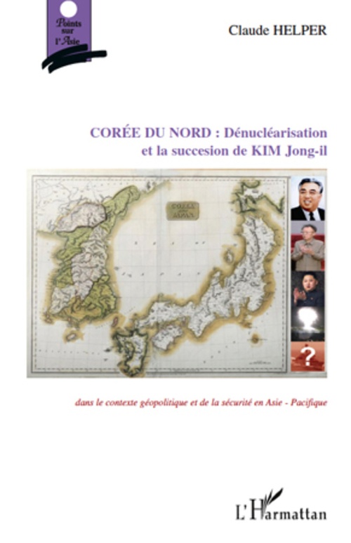 Couverture ebook de Corée du Nord : Dénucléarisation et la succession de KIM Jong-il, de Claude Helper